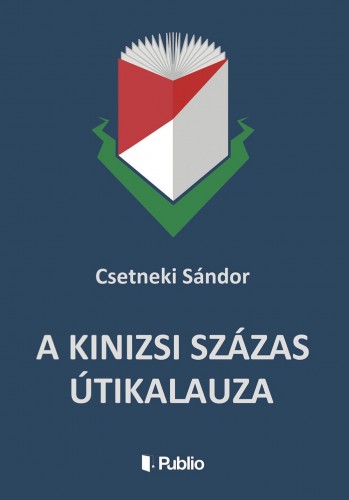 Sándor Csetneki - A Kinizsi Százas útikalauza [eKönyv: epub, mobi]