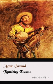 MAX BRAND - Ronicky Doone [eKönyv: epub, mobi]