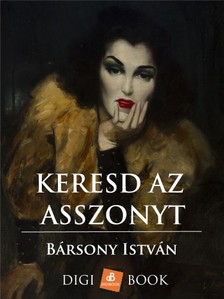 BÁRSONY ISTVÁN - Keresd az asszonyt [eKönyv: epub, mobi]