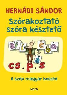 Hernádi Sándor - Szórakoztató szóra késztető  A szép magyar beszéd