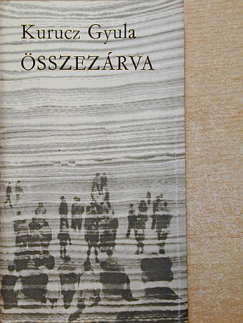 Kurucz Gyula - Összezárva [antikvár]
