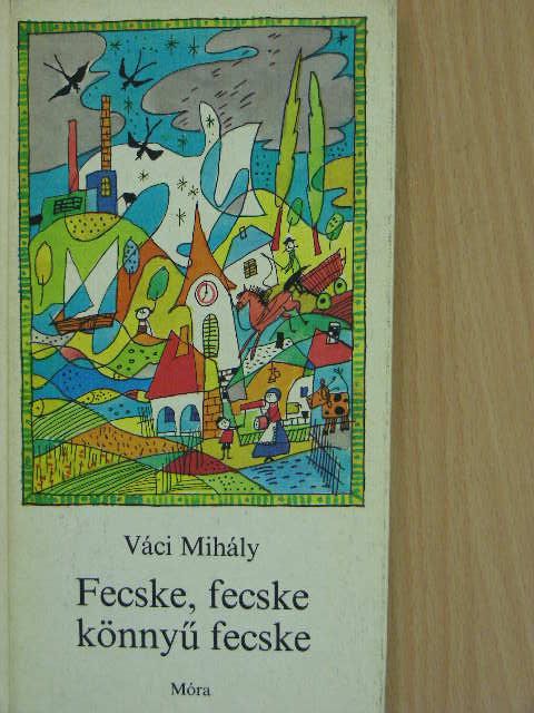 Váci Mihály - Fecske, fecske, könnyű fecske [antikvár]