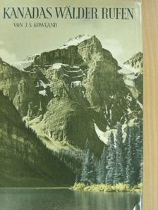 John Stafford Gowland - Kanadas Wälder rufen [antikvár]