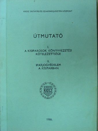 Dr. Rudolf Judit - A kisiparosok könyvvezetési kötelezettsége/Iparjogvédelem a kisiparban [antikvár]