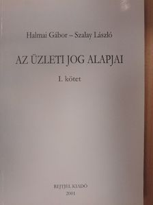 Dr. Halmai Gábor - Az üzleti jog alapjai I. [antikvár]