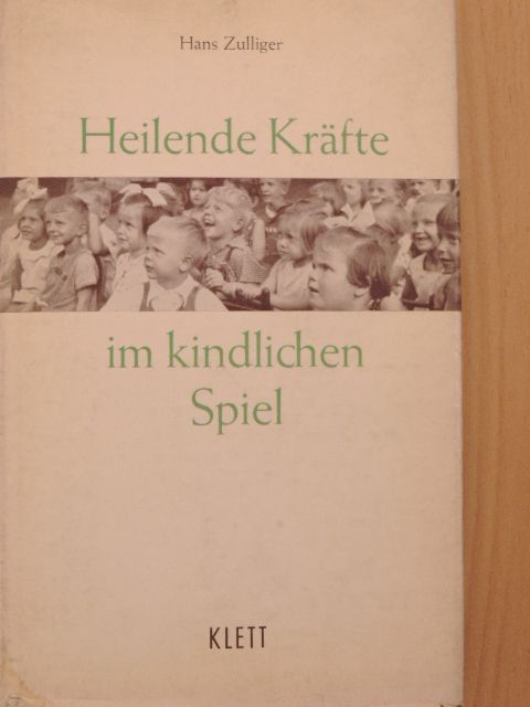 Hans Zulliger - Heilende Kräfte im kindlichen Spiel [antikvár]