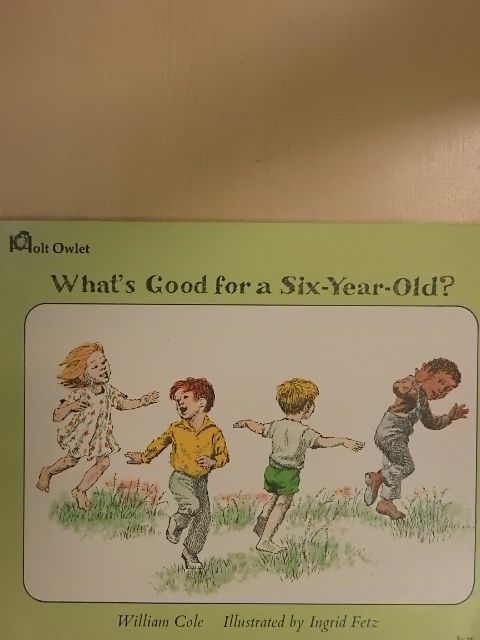 William Cole - What's Good for a Six-Year-Old? [antikvár]