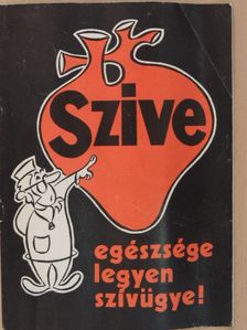 Szíve egészsége legyen szívügye! [antikvár]