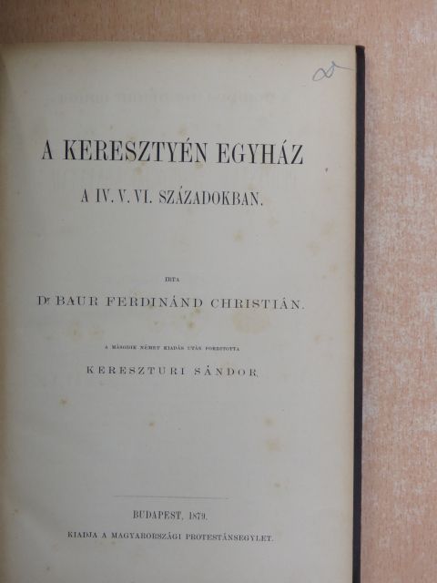 Dr. Baur Ferdinánd Christián - A keresztyén egyház a IV. V. VI. századokban [antikvár]