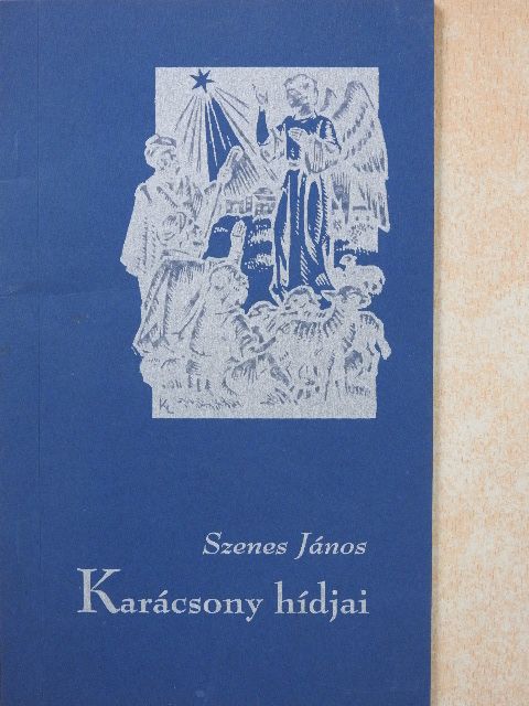Szenes János - Karácsony hídjai (dedikált példány) [antikvár]