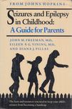 John M. Freeman, Eileen P. G. Vining, Diana J. Pillas - Seizures and Epilepsy in Childhood: A Guide for Parents [antikvár]