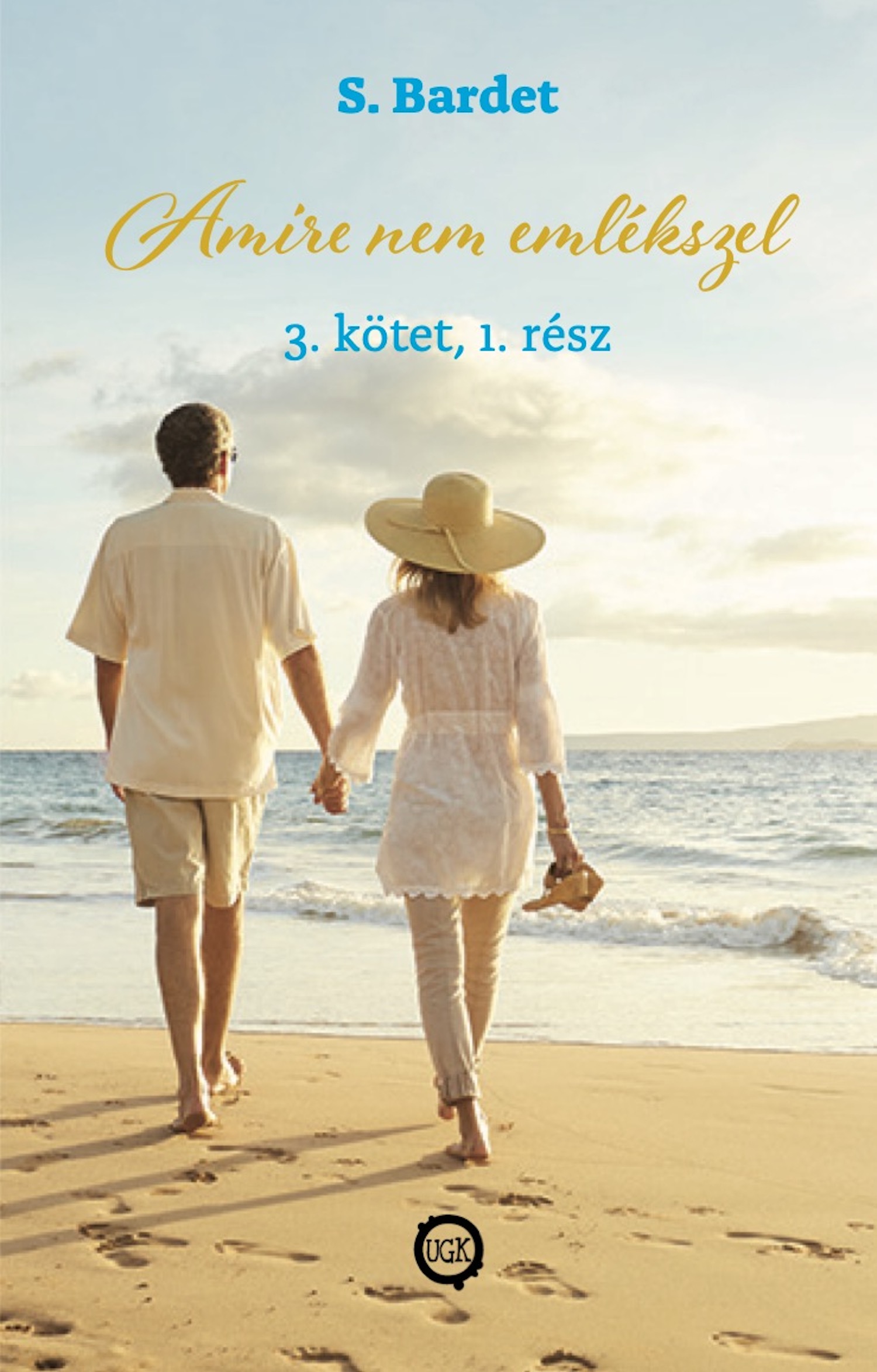 Bardet S. - Amire nem emlékszel 3. kötet, 1.rész [eKönyv: epub, mobi]