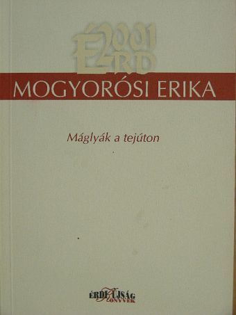 Mogyorósi Erika - Máglyák a tejúton [antikvár]