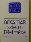 Szenes László - Nincs már szívem félelmére [antikvár]