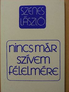 Szenes László - Nincs már szívem félelmére [antikvár]