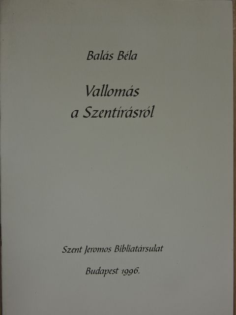 Balás Béla - Vallomás a Szentírásról [antikvár]