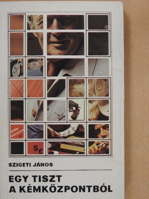 Szigeti János - Egy tiszt a kémközpontból [antikvár]