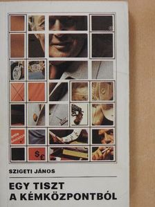 Szigeti János - Egy tiszt a kémközpontból [antikvár]