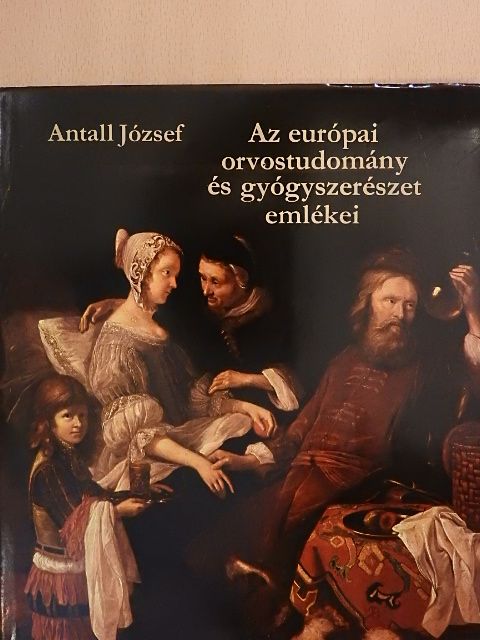 Antall József - Az európai orvostudomány és gyógyszerészet emlékei [antikvár]