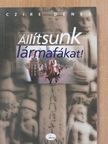 Czire Dénes - Állítsunk lármafákat! (dedikált példány) [antikvár]
