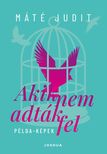 Máté Judit - Akik nem adták fel - Példa-képek