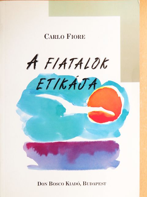 Carlo Fiore - A fiatalok etikája [antikvár]