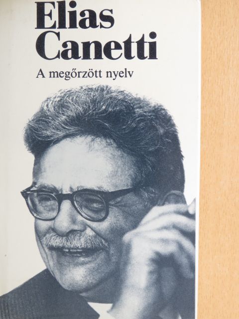 Elias Canetti - A megőrzött nyelv [antikvár]
