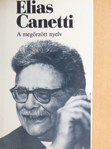 Elias Canetti - A megőrzött nyelv [antikvár]