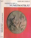 Káplár László - Ismerjük meg a numizmatikát [antikvár]