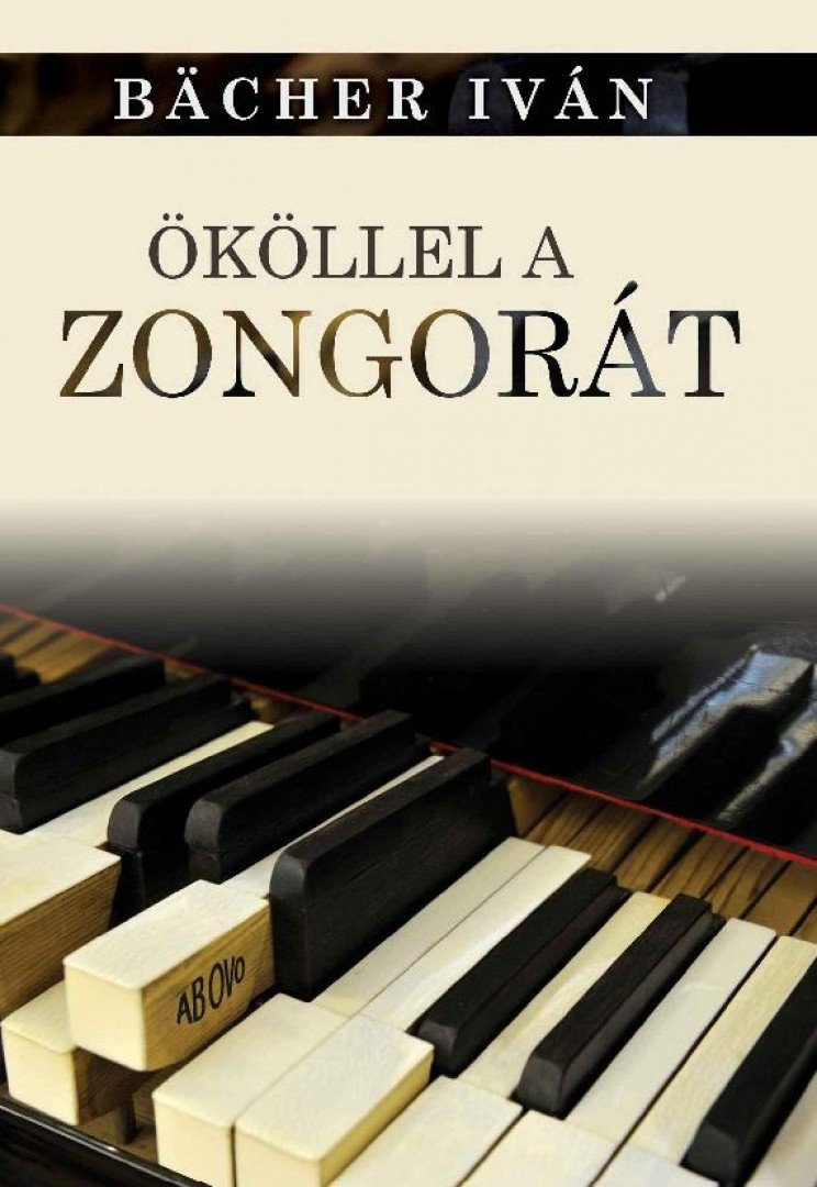 BACHER IVÁN - Ököllel a zongorát [antikvár]