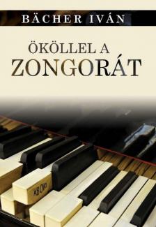 BACHER IVÁN - Ököllel a zongorát [antikvár]