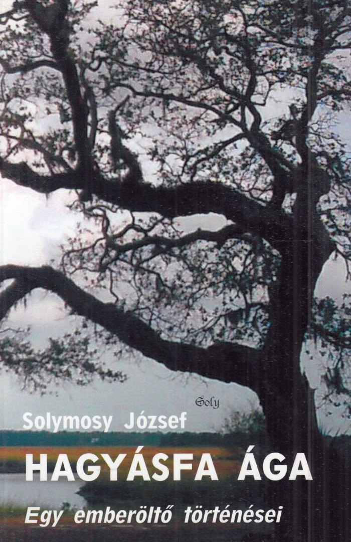 Solymosy József - Hagyásfa ága (dedikált) [antikvár]