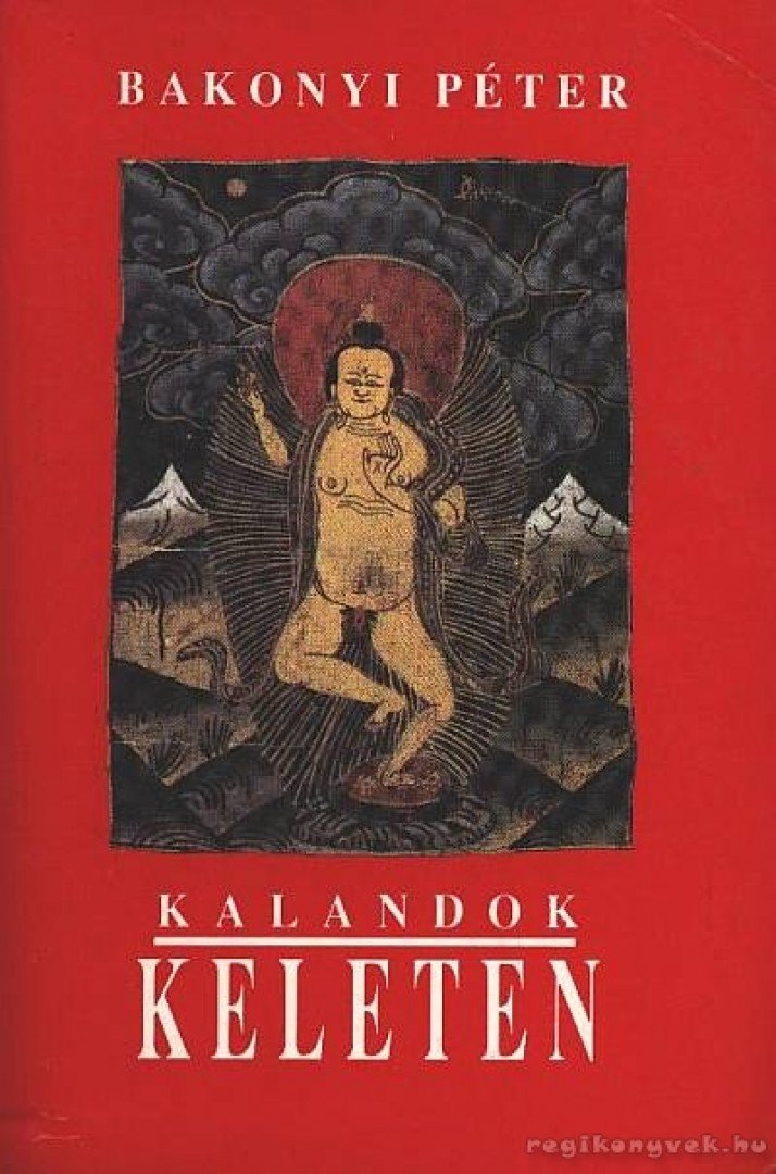 Bakonyi Péter - Kalandok keleten [antikvár]