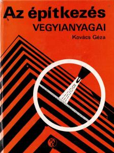 KOVÁCS GÉZA - Az építkezés vegyianyagai [antikvár]