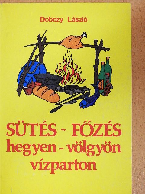 Dobozy László - Sütés-főzés hegyen-völgyön, vízparton [antikvár]