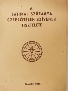 A Fatimai Szűzanya szeplőtelen szívének tisztelete [antikvár]