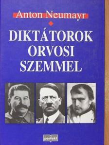 Anton Neumayr - Diktátorok orvosi szemmel [antikvár]
