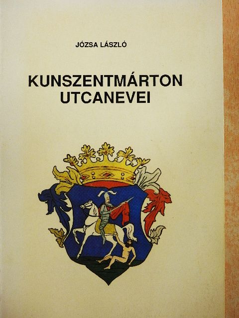 Józsa László - Kunszentmárton utcanevei [antikvár]