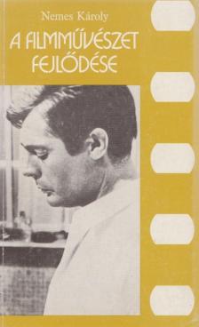 NEMES KÁROLY - A filmművészet fejlődése [antikvár]