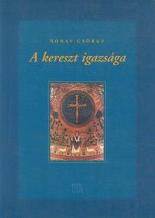 RÓNAY GYÖRGY - A kereszt igazsága [antikvár]