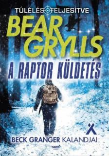 Bear Grylls - A raptor küldetés [antikvár]