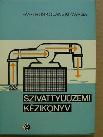 Fáy Csaba - Szivattyúüzemi kézikönyv [antikvár]
