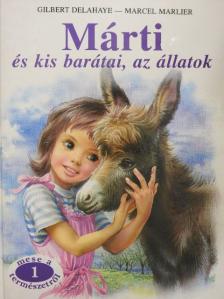 Gilbert Delahaye - Márti és kis barátai, az állatok [antikvár]