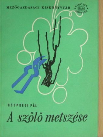 Csepregi Pál - A szőlő metszése [antikvár]