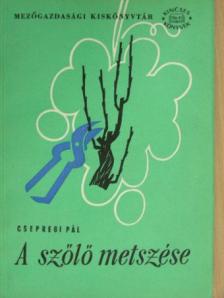 Csepregi Pál - A szőlő metszése [antikvár]