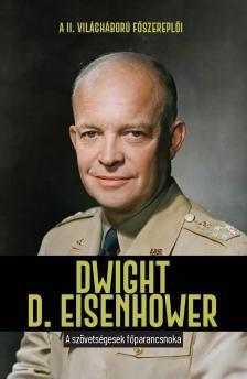 Toni Montesinos  - Dwight D. Eisenhower - A szövetségesek főparancsnoka