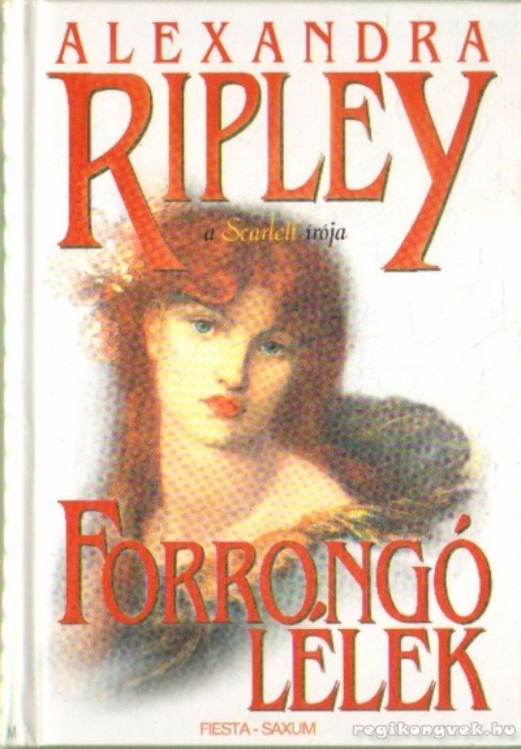 Ripley, Alexandra - Forrongó lélek I. kötet [antikvár]
