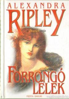 Ripley, Alexandra - Forrongó lélek I. kötet [antikvár]