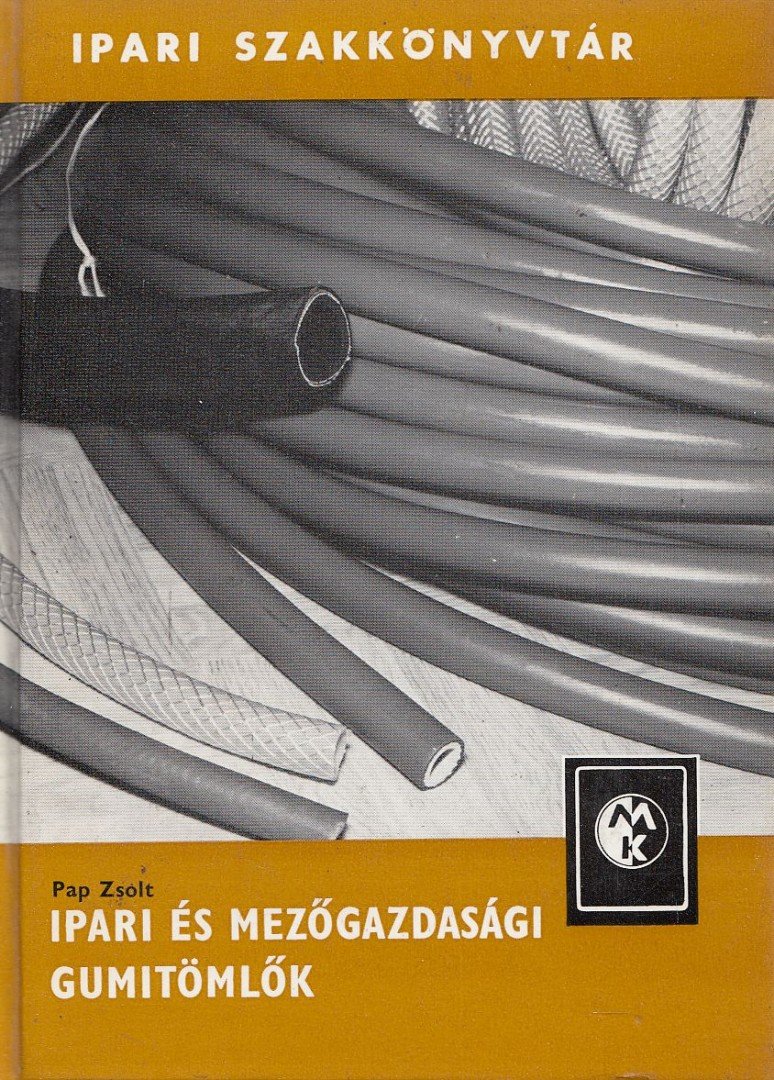 PAP ZSOLT - Ipari és mezőgazdasági gumitömlők [antikvár]