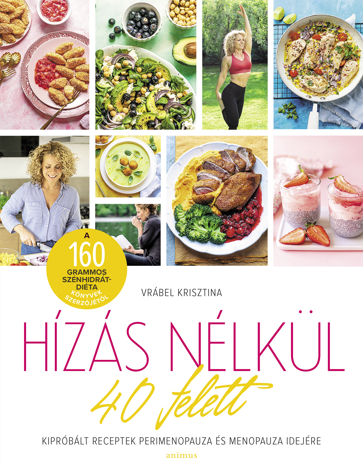 Vrábel Krisztina - Hízás nélkül 40 felett - Kipróbált receptek perimenopauza és menopauza idejére